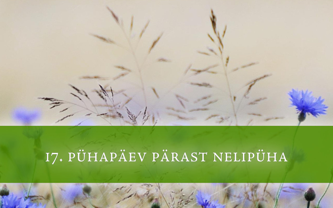 🌿 JEESUS ANNAB ELU 🌿 Täna on kirikuaastas 17. pühapäev pärast nelipüha, mille teema on „Jeesus annab elu”. Päeva juhtsalm ütleb: „Kristus Jeesus on kõrvaldanud 